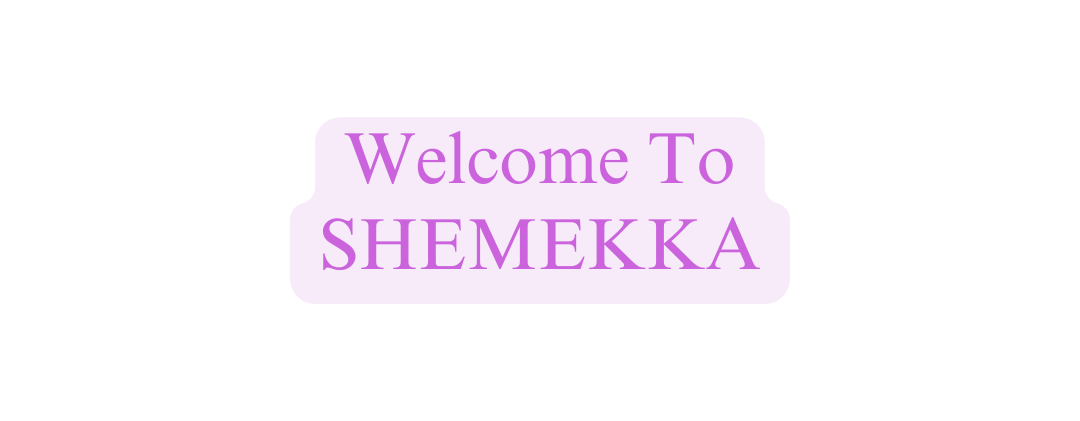 Welcome To SHEMEKKA